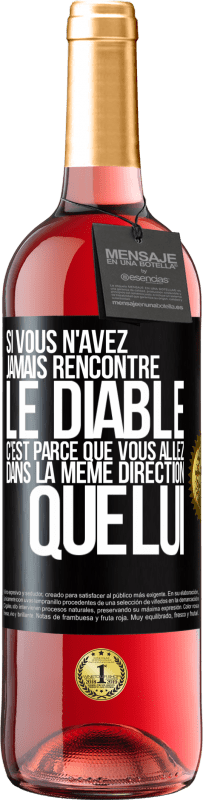 29,95 € | Vin rosé Édition ROSÉ Si vous n'avez jamais rencontré le diable c'est parce que vous allez dans la même direction que lui Étiquette Noire. Étiquette personnalisable Vin jeune Récolte 2024 Tempranillo