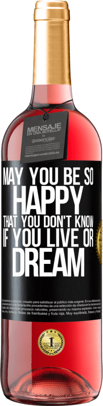 29,95 € | Rosé Wine ROSÉ Edition May you be so happy that you don't know if you live or dream Black Label. Customizable label Young wine Harvest 2023 Tempranillo