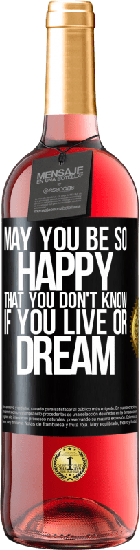 29,95 € | Rosé Wine ROSÉ Edition May you be so happy that you don't know if you live or dream Black Label. Customizable label Young wine Harvest 2024 Tempranillo