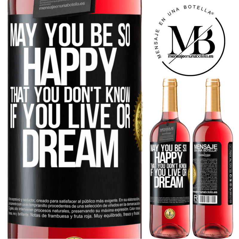 29,95 € Free Shipping | Rosé Wine ROSÉ Edition May you be so happy that you don't know if you live or dream Black Label. Customizable label Young wine Harvest 2023 Tempranillo