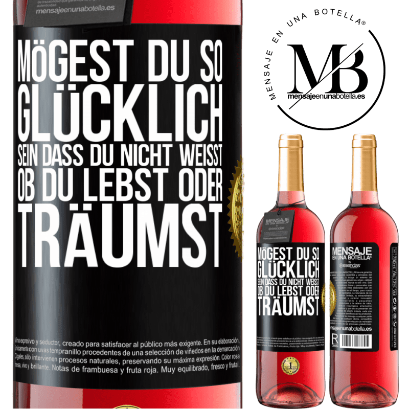 29,95 € Kostenloser Versand | Roséwein ROSÉ Ausgabe Mögest du so glücklich sein, dass du nicht weißt, ob du lebst oder träumst Schwarzes Etikett. Anpassbares Etikett Junger Wein Ernte 2025 Tempranillo