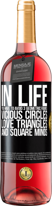 29,95 € Free Shipping | Rosé Wine ROSÉ Edition In life you have to avoid 3 geometric figures. Vicious circles, love triangles and square minds Black Label. Customizable label Young wine Harvest 2025 Tempranillo