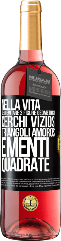 29,95 € | Vino rosato Edizione ROSÉ Nella vita devi evitare 3 figure geometriche. Cerchi viziosi, triangoli amorosi e menti quadrate Etichetta Nera. Etichetta personalizzabile Vino giovane Raccogliere 2025 Tempranillo