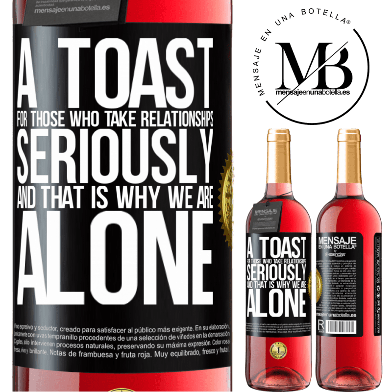 29,95 € Free Shipping | Rosé Wine ROSÉ Edition A toast for those who take relationships seriously and that is why we are alone Black Label. Customizable label Young wine Harvest 2022 Tempranillo