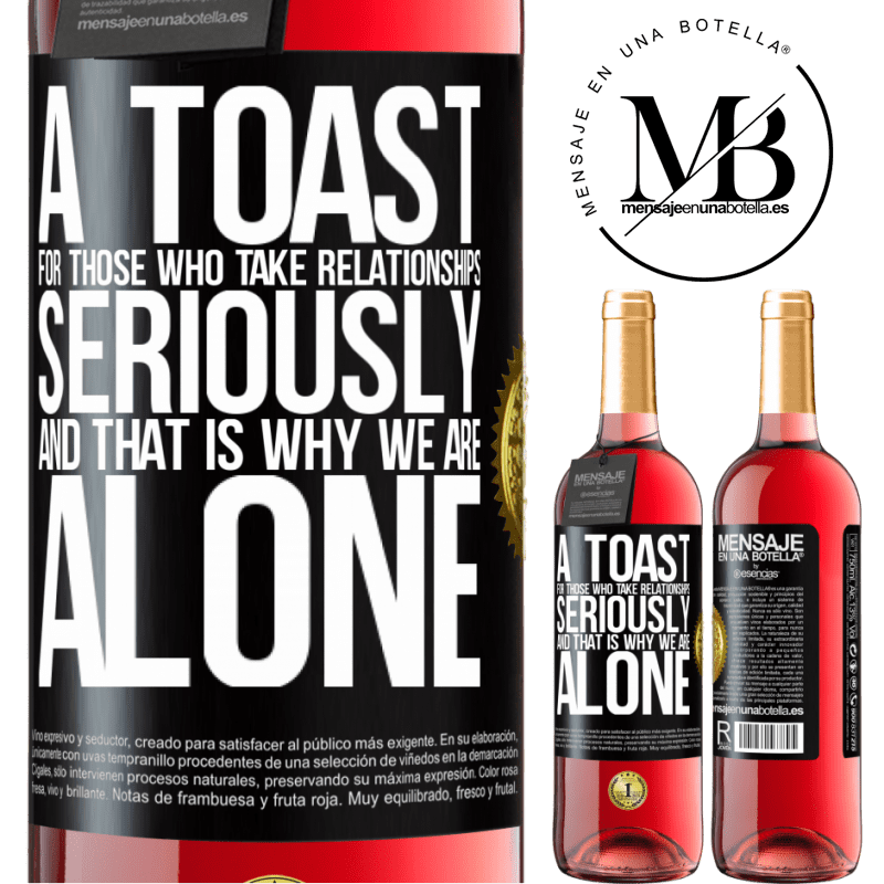 29,95 € Free Shipping | Rosé Wine ROSÉ Edition A toast for those who take relationships seriously and that is why we are alone Black Label. Customizable label Young wine Harvest 2023 Tempranillo