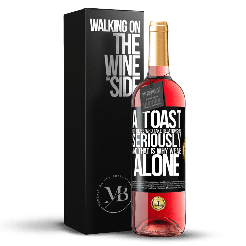 29,95 € Free Shipping | Rosé Wine ROSÉ Edition A toast for those who take relationships seriously and that is why we are alone Black Label. Customizable label Young wine Harvest 2024 Tempranillo