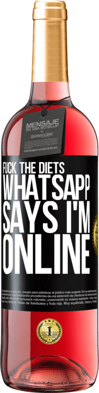 29,95 € | Rosé Wine ROSÉ Edition Fuck the diets, whatsapp says I'm online Black Label. Customizable label Young wine Harvest 2024 Tempranillo