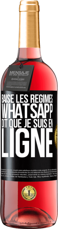 «Baise les régimes, WhatsApp dit que je suis en ligne» Édition ROSÉ