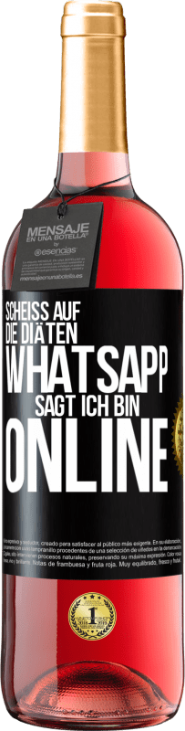 29,95 € | Roséwein ROSÉ Ausgabe Scheiß auf die Diäten, WhatsApp sagt, ich bin online Schwarzes Etikett. Anpassbares Etikett Junger Wein Ernte 2023 Tempranillo