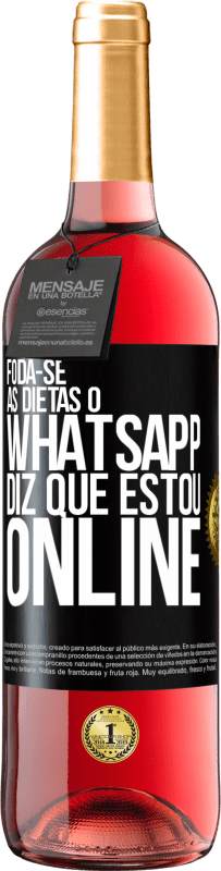 29,95 € | Vinho rosé Edição ROSÉ Foda-se as dietas, o whatsapp diz que estou online Etiqueta Preta. Etiqueta personalizável Vinho jovem Colheita 2024 Tempranillo