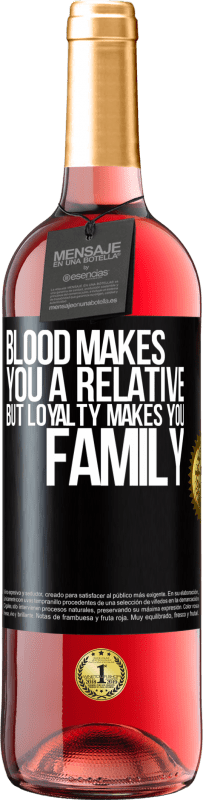 29,95 € | Rosé Wine ROSÉ Edition Blood makes you a relative, but loyalty makes you family Black Label. Customizable label Young wine Harvest 2023 Tempranillo