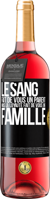 29,95 € | Vin rosé Édition ROSÉ Le sang fait de vous un parent, mais la loyauté fait de vous une famille Étiquette Noire. Étiquette personnalisable Vin jeune Récolte 2024 Tempranillo