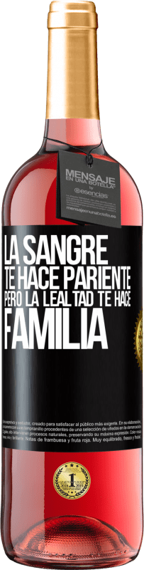 29,95 € | Vino Rosado Edición ROSÉ La sangre te hace pariente, pero la lealtad te hace familia Etiqueta Negra. Etiqueta personalizable Vino joven Cosecha 2024 Tempranillo