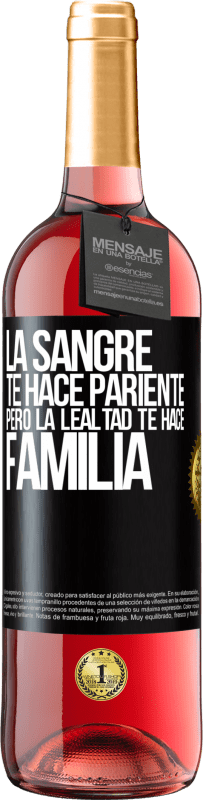 29,95 € | Vino Rosado Edición ROSÉ La sangre te hace pariente, pero la lealtad te hace familia Etiqueta Negra. Etiqueta personalizable Vino joven Cosecha 2025 Tempranillo