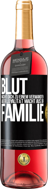 29,95 € | Roséwein ROSÉ Ausgabe Blut macht dich zu einem Verwandten, aber Loyalität macht aus dir Familie Schwarzes Etikett. Anpassbares Etikett Junger Wein Ernte 2023 Tempranillo