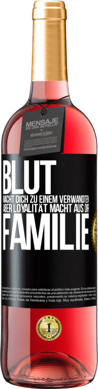 29,95 € | Roséwein ROSÉ Ausgabe Blut macht dich zu einem Verwandten, aber Loyalität macht aus dir Familie Schwarzes Etikett. Anpassbares Etikett Junger Wein Ernte 2024 Tempranillo