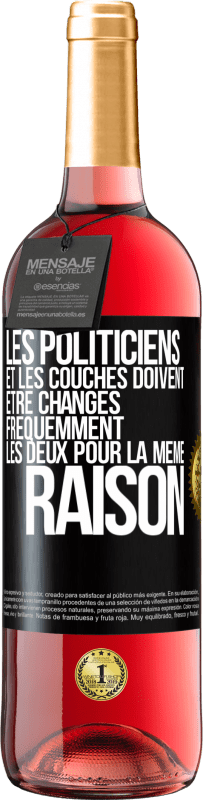 29,95 € Envoi gratuit | Vin rosé Édition ROSÉ Les politiciens et les couches doivent être changés fréquemment. Les deux pour la même raison Étiquette Noire. Étiquette personnalisable Vin jeune Récolte 2024 Tempranillo