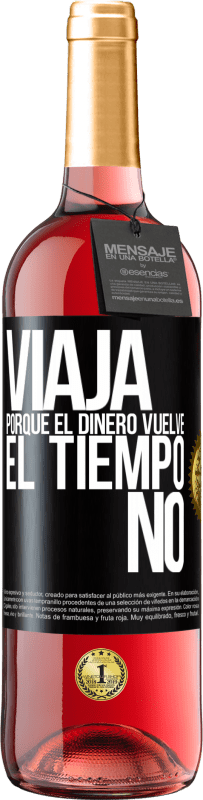 29,95 € Envío gratis | Vino Rosado Edición ROSÉ Viaja, porque el dinero vuelve. El tiempo no Etiqueta Negra. Etiqueta personalizable Vino joven Cosecha 2025 Tempranillo