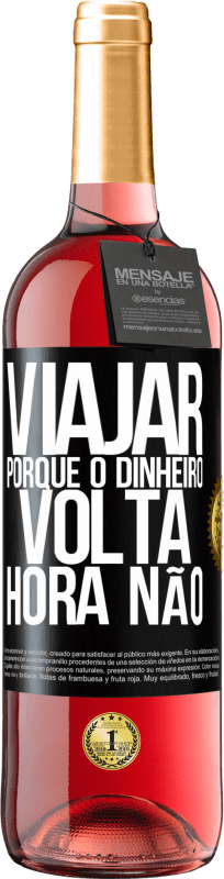 29,95 € Envio grátis | Vinho rosé Edição ROSÉ Viajar, porque o dinheiro volta. Hora não Etiqueta Preta. Etiqueta personalizável Vinho jovem Colheita 2025 Tempranillo