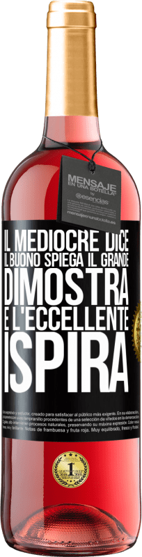 Spedizione Gratuita | Vino rosato Edizione ROSÉ Il mediocre dice, il buono spiega, il grande dimostra e l'eccellente ispira Etichetta Nera. Etichetta personalizzabile Vino giovane Raccogliere 2023 Tempranillo