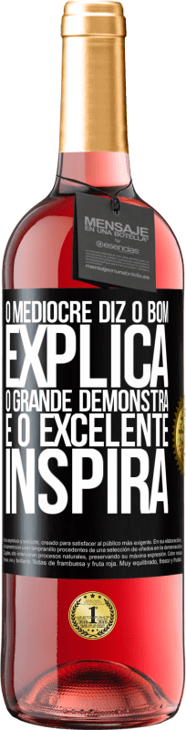 29,95 € | Vinho rosé Edição ROSÉ O medíocre diz, o bom explica, o grande demonstra e o excelente inspira Etiqueta Preta. Etiqueta personalizável Vinho jovem Colheita 2024 Tempranillo