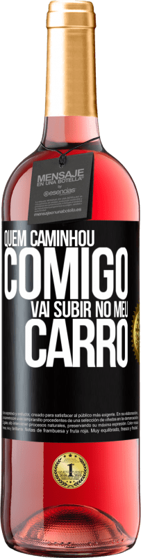 29,95 € | Vinho rosé Edição ROSÉ Quem caminhou comigo vai subir no meu carro Etiqueta Preta. Etiqueta personalizável Vinho jovem Colheita 2024 Tempranillo