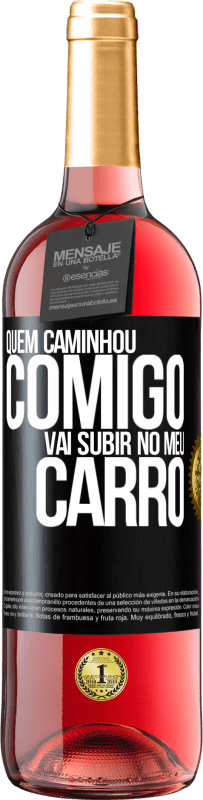 29,95 € Envio grátis | Vinho rosé Edição ROSÉ Quem caminhou comigo vai subir no meu carro Etiqueta Preta. Etiqueta personalizável Vinho jovem Colheita 2025 Tempranillo