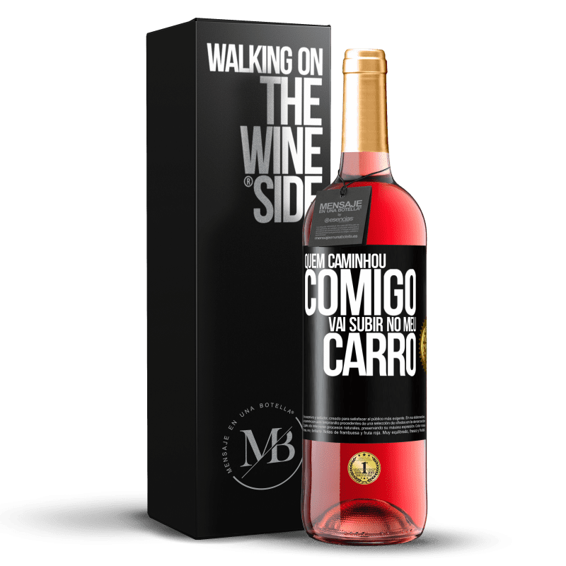 29,95 € Envio grátis | Vinho rosé Edição ROSÉ Quem caminhou comigo vai subir no meu carro Etiqueta Preta. Etiqueta personalizável Vinho jovem Colheita 2024 Tempranillo