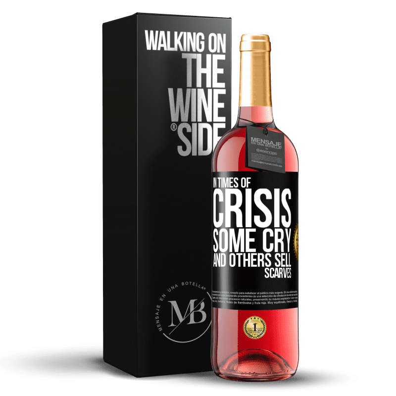 29,95 € Free Shipping | Rosé Wine ROSÉ Edition In times of crisis, some cry and others sell scarves Black Label. Customizable label Young wine Harvest 2021 Tempranillo