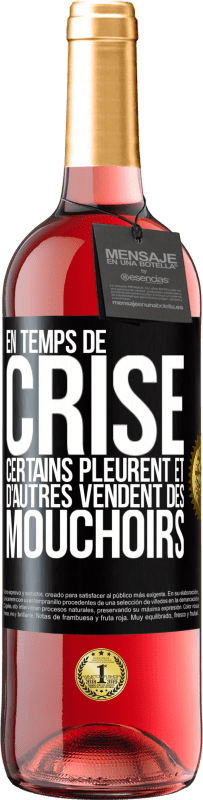 29,95 € Envoi gratuit | Vin rosé Édition ROSÉ En temps de crise certains pleurent et d'autres vendent des mouchoirs Étiquette Noire. Étiquette personnalisable Vin jeune Récolte 2024 Tempranillo