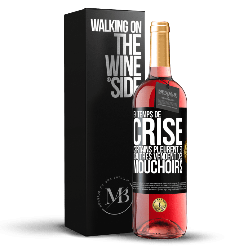 29,95 € Envoi gratuit | Vin rosé Édition ROSÉ En temps de crise certains pleurent et d'autres vendent des mouchoirs Étiquette Noire. Étiquette personnalisable Vin jeune Récolte 2024 Tempranillo