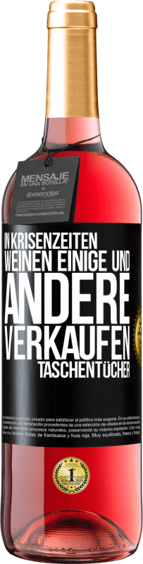 «In Krisenzeiten weinen einige und andere verkaufen Taschentücher» ROSÉ Ausgabe