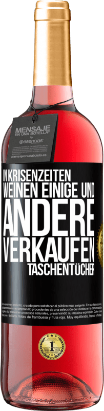 29,95 € | Roséwein ROSÉ Ausgabe In Krisenzeiten weinen einige und andere verkaufen Taschentücher Schwarzes Etikett. Anpassbares Etikett Junger Wein Ernte 2025 Tempranillo