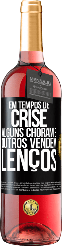 29,95 € | Vinho rosé Edição ROSÉ Em tempos de crise, alguns choram e outros vendem lenços Etiqueta Preta. Etiqueta personalizável Vinho jovem Colheita 2025 Tempranillo