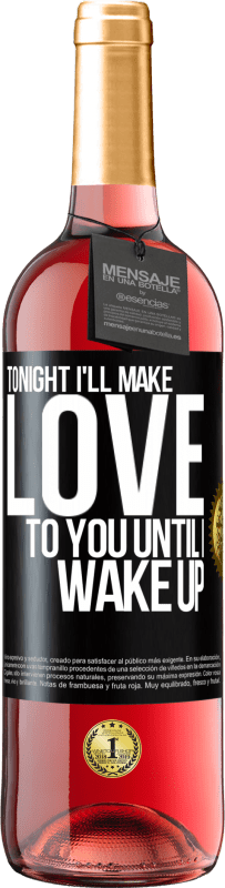 29,95 € | Rosé Wine ROSÉ Edition Tonight I'll make love to you until I wake up Black Label. Customizable label Young wine Harvest 2023 Tempranillo