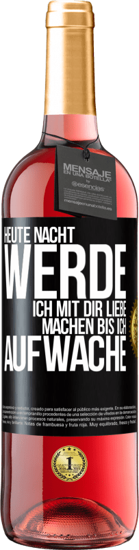 29,95 € Kostenloser Versand | Roséwein ROSÉ Ausgabe Heute Nacht werde ich mit dir Liebe machen bis ich aufwache Schwarzes Etikett. Anpassbares Etikett Junger Wein Ernte 2024 Tempranillo