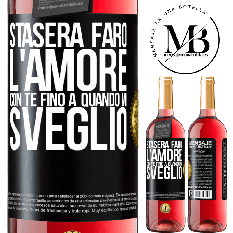 29,95 € Spedizione Gratuita | Vino rosato Edizione ROSÉ Stasera farò l'amore con te fino a quando mi sveglio Etichetta Nera. Etichetta personalizzabile Vino giovane Raccogliere 2023 Tempranillo