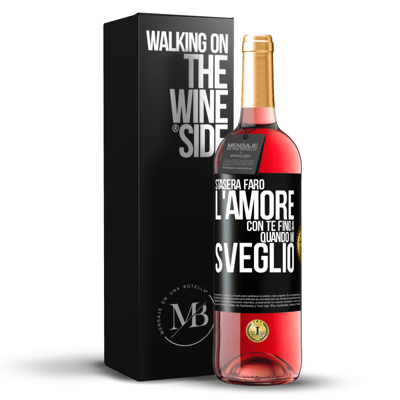 29,95 € Spedizione Gratuita | Vino rosato Edizione ROSÉ Stasera farò l'amore con te fino a quando mi sveglio Etichetta Nera. Etichetta personalizzabile Vino giovane Raccogliere 2024 Tempranillo