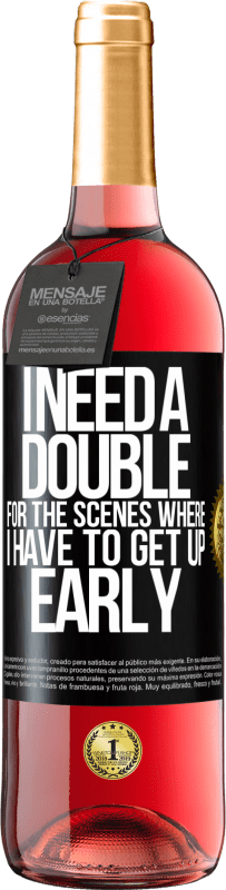 29,95 € | Rosé Wine ROSÉ Edition I need a double for the scenes where I have to get up early Black Label. Customizable label Young wine Harvest 2024 Tempranillo