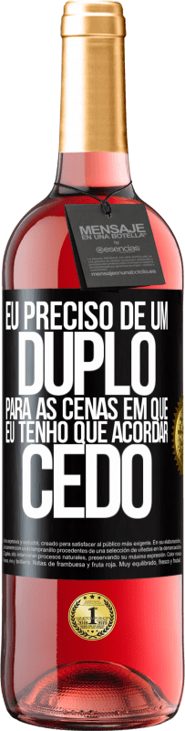 29,95 € | Vinho rosé Edição ROSÉ Eu preciso de um duplo para as cenas em que eu tenho que acordar cedo Etiqueta Preta. Etiqueta personalizável Vinho jovem Colheita 2024 Tempranillo