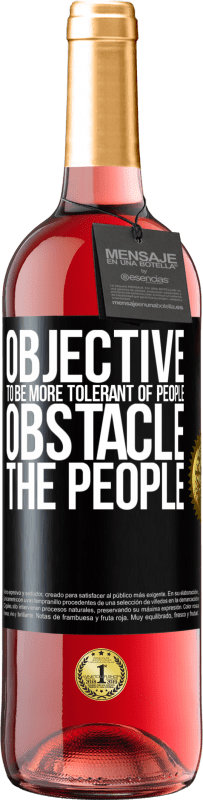 29,95 € Free Shipping | Rosé Wine ROSÉ Edition Objective: to be more tolerant of people. Obstacle: the people Black Label. Customizable label Young wine Harvest 2023 Tempranillo