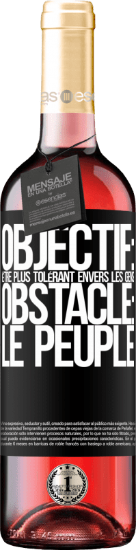29,95 € Envoi gratuit | Vin rosé Édition ROSÉ Objectif: être plus tolérant envers les gens. Obstacle: les gens Étiquette Noire. Étiquette personnalisable Vin jeune Récolte 2025 Tempranillo