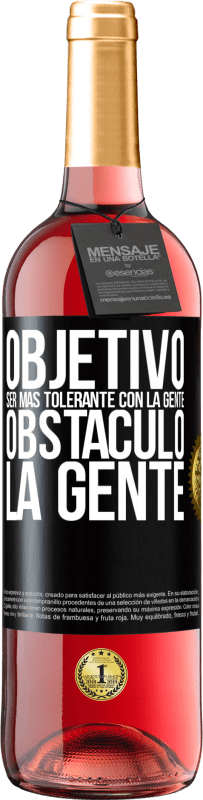 29,95 € | Vino Rosado Edición ROSÉ Objetivo: ser más tolerante con la gente. Obstáculo: la gente Etiqueta Negra. Etiqueta personalizable Vino joven Cosecha 2024 Tempranillo