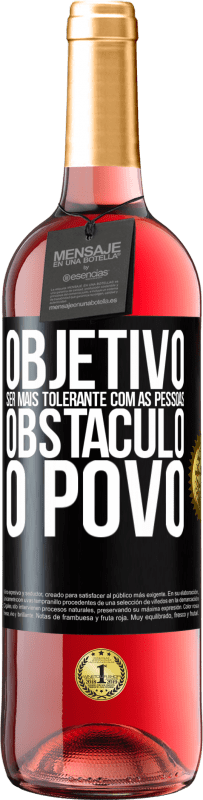 29,95 € | Vinho rosé Edição ROSÉ Objetivo: ser mais tolerante com as pessoas. Obstáculo: o povo Etiqueta Preta. Etiqueta personalizável Vinho jovem Colheita 2024 Tempranillo