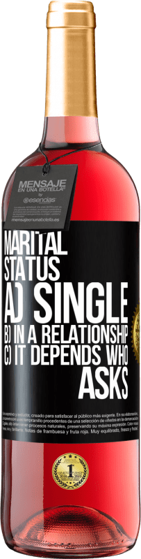 29,95 € | Rosé Wine ROSÉ Edition Marital status: a) Single b) In a relationship c) It depends who asks Black Label. Customizable label Young wine Harvest 2023 Tempranillo