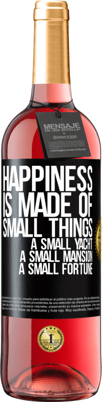 29,95 € | Rosé Wine ROSÉ Edition Happiness is made of small things: a small yacht, a small mansion, a small fortune Black Label. Customizable label Young wine Harvest 2023 Tempranillo