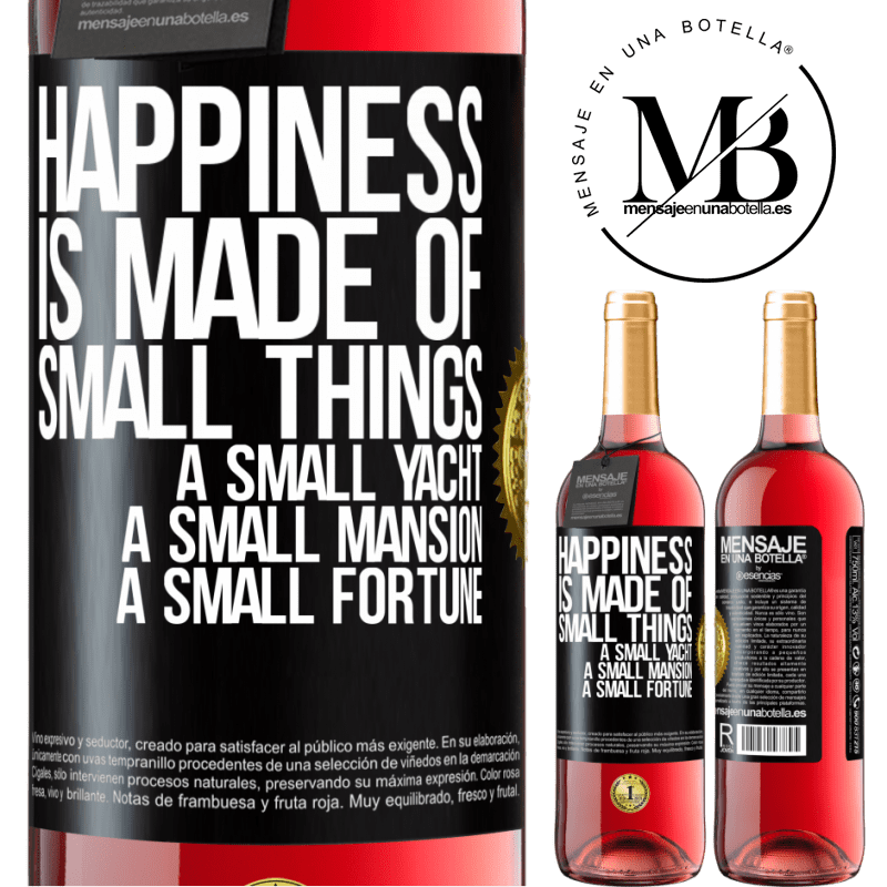 29,95 € Free Shipping | Rosé Wine ROSÉ Edition Happiness is made of small things: a small yacht, a small mansion, a small fortune Black Label. Customizable label Young wine Harvest 2023 Tempranillo