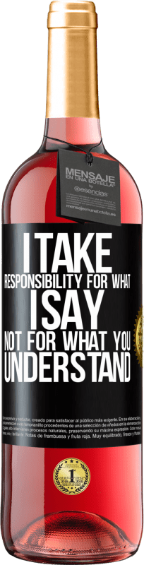 29,95 € | Rosé Wine ROSÉ Edition I take responsibility for what I say, not for what you understand Black Label. Customizable label Young wine Harvest 2025 Tempranillo