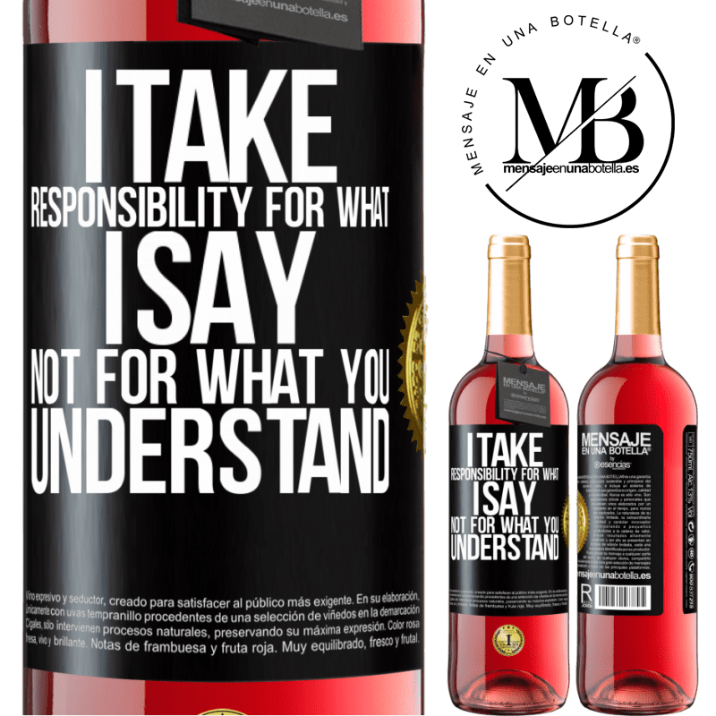 29,95 € Free Shipping | Rosé Wine ROSÉ Edition I take responsibility for what I say, not for what you understand Black Label. Customizable label Young wine Harvest 2022 Tempranillo