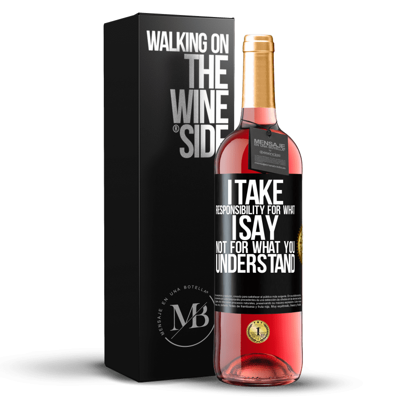 29,95 € Free Shipping | Rosé Wine ROSÉ Edition I take responsibility for what I say, not for what you understand Black Label. Customizable label Young wine Harvest 2023 Tempranillo